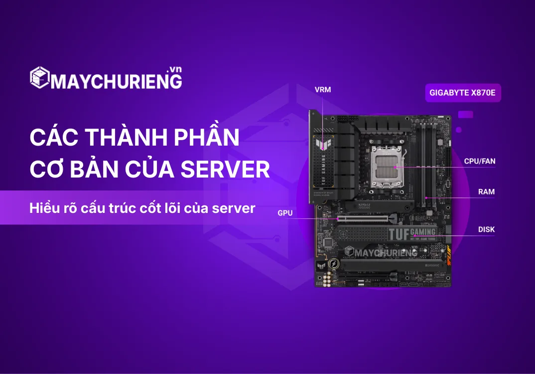 7 thành phần cơ bản của Server (máy chủ)