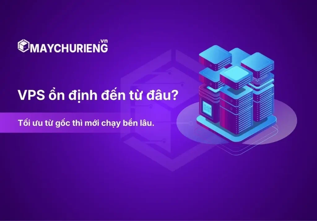 VPS ổn định thật sự đến từ đâu?